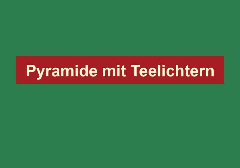 pyramide mit teelichtern