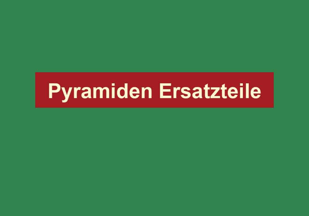 pyramiden ersatzteile