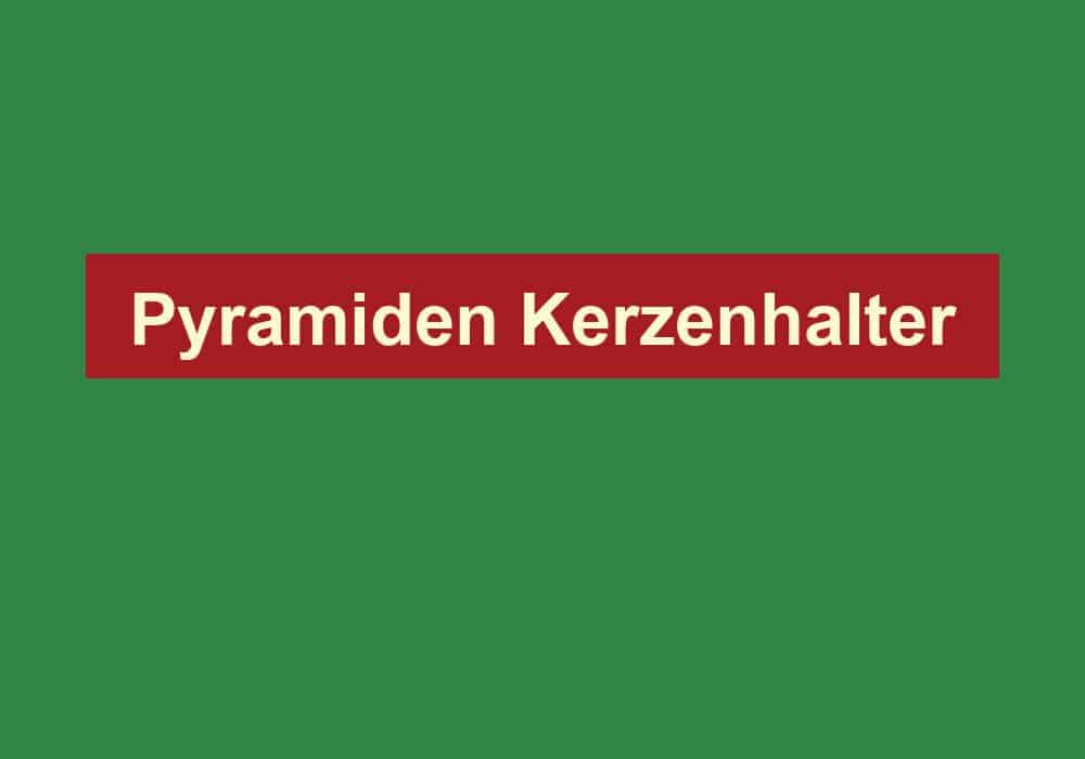 pyramiden kerzenhalter