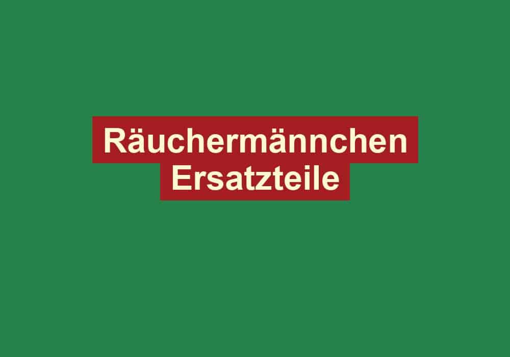 raeuchermaennchen ersatzteile