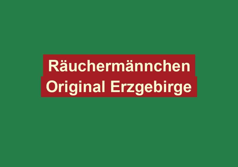 raeuchermaennchen original erzgebirge