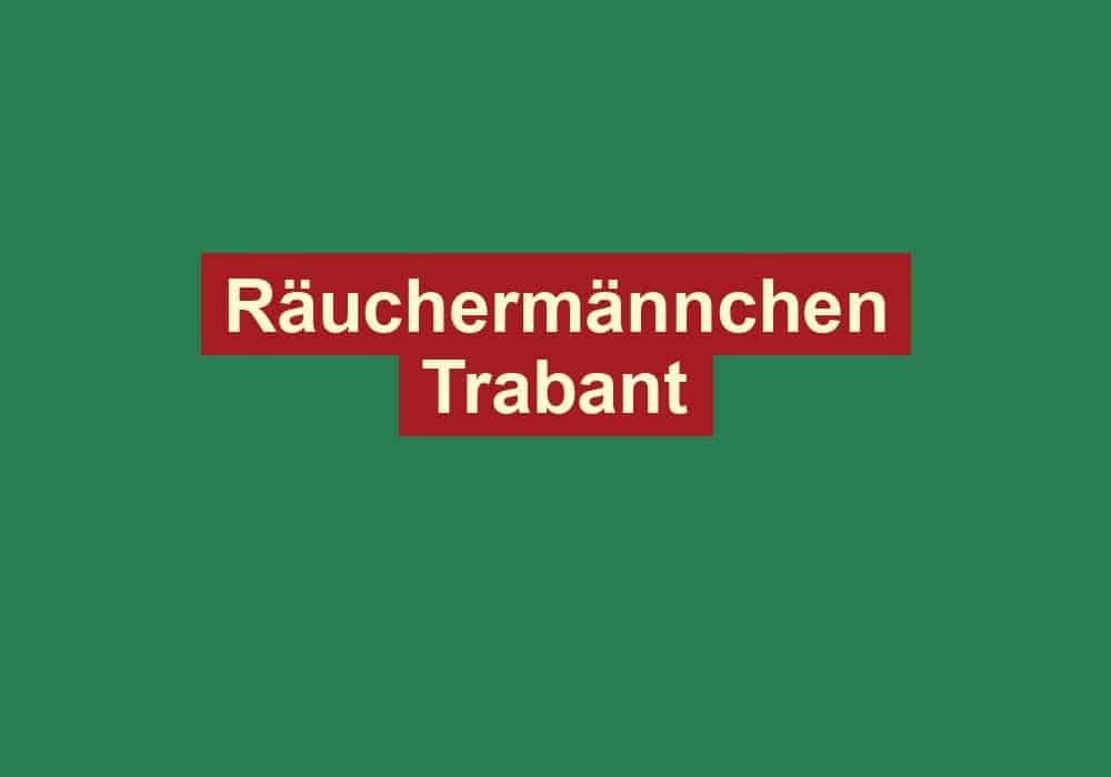 raeuchermaennchen trabant