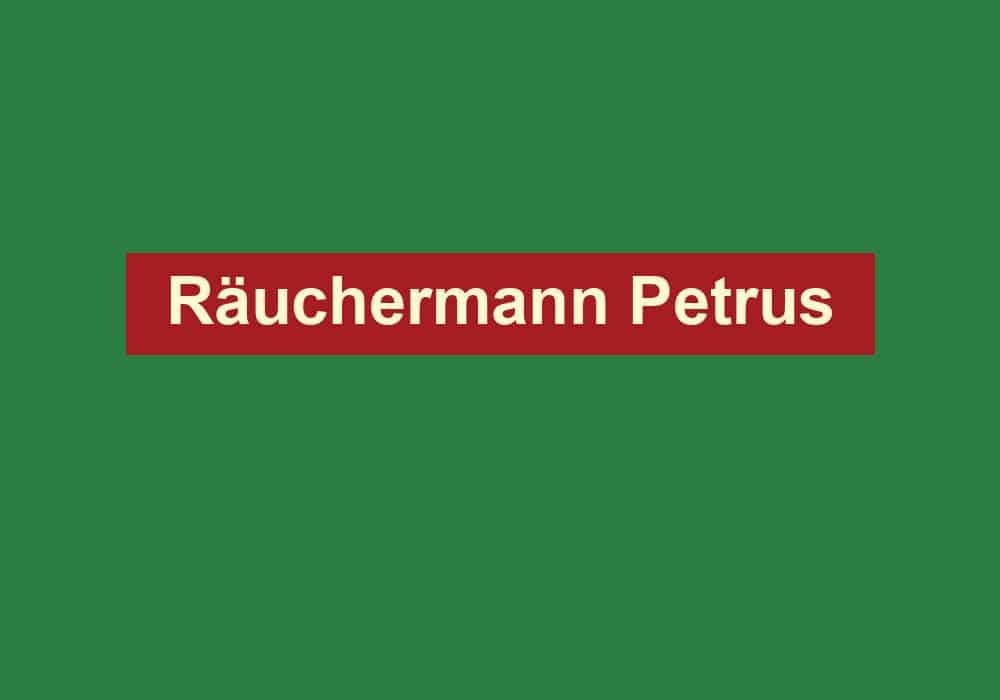 raeuchermann petrus