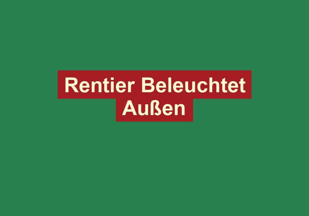 rentier beleuchtet aussen