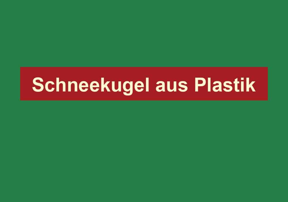 schneekugel aus plastik
