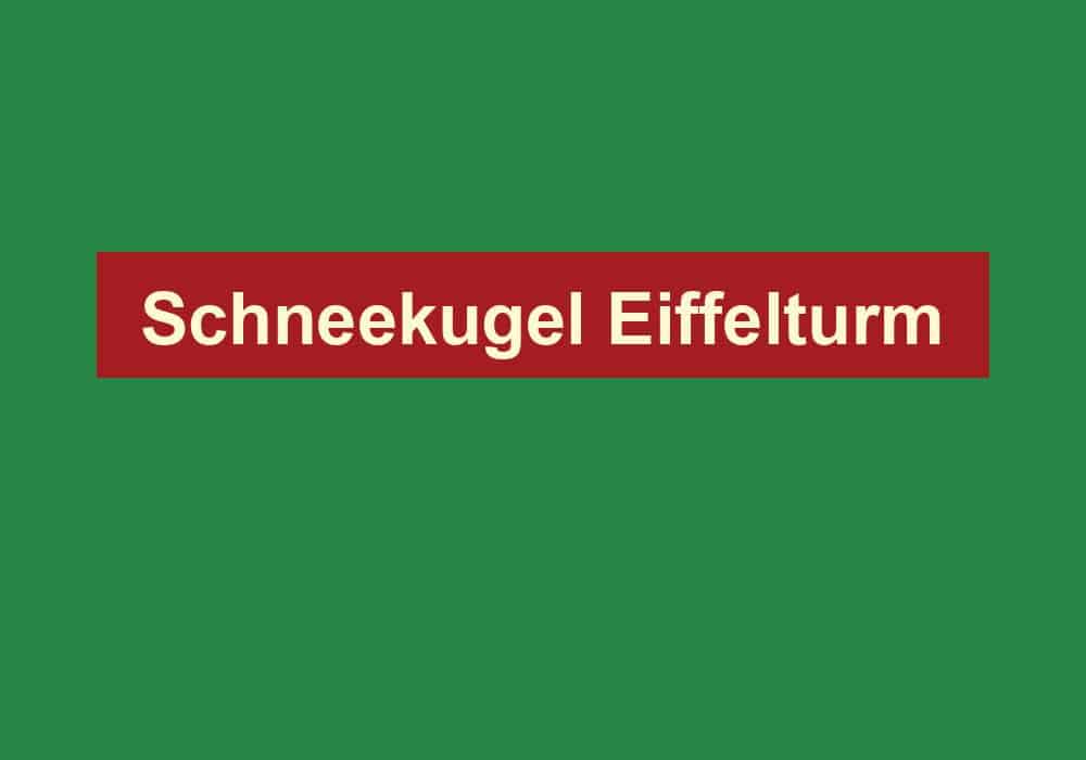 schneekugel eiffelturm