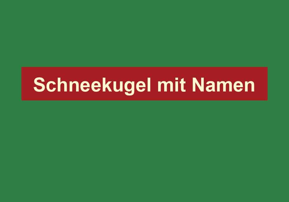 schneekugel mit namen