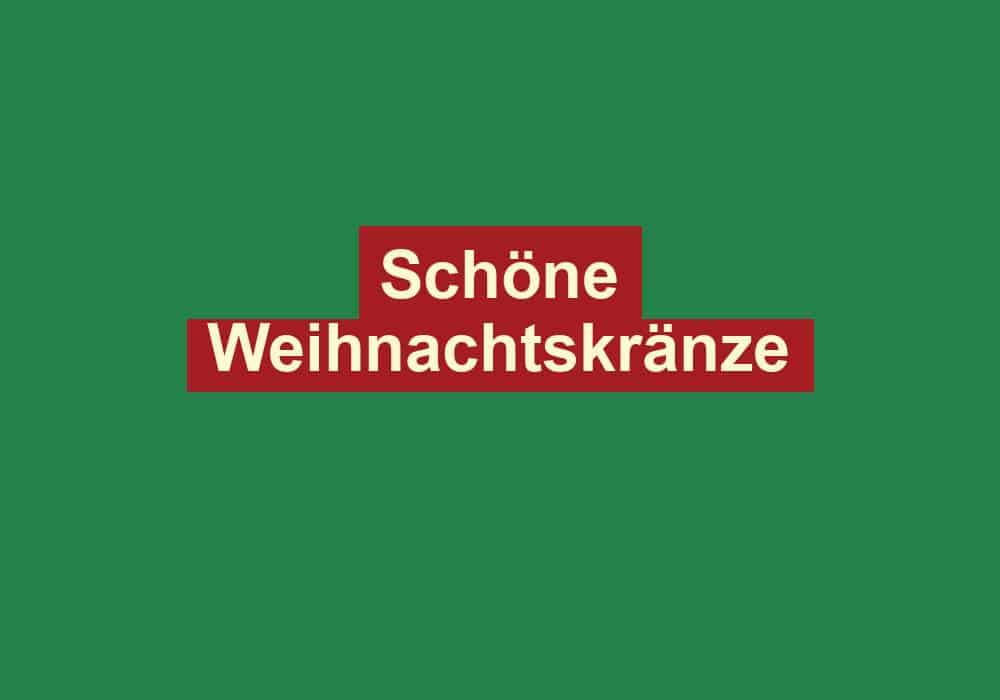 schoene weihnachtskraenze