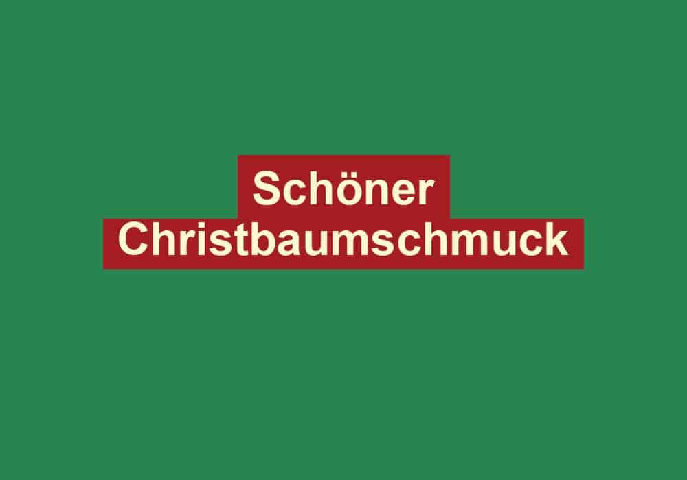 schoener christbaumschmuck