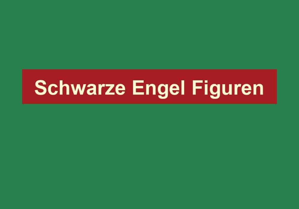 schwarze engel figuren