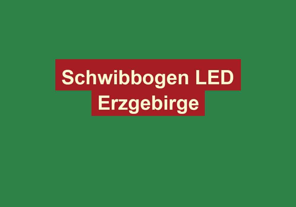 schwibbogen led erzgebirge