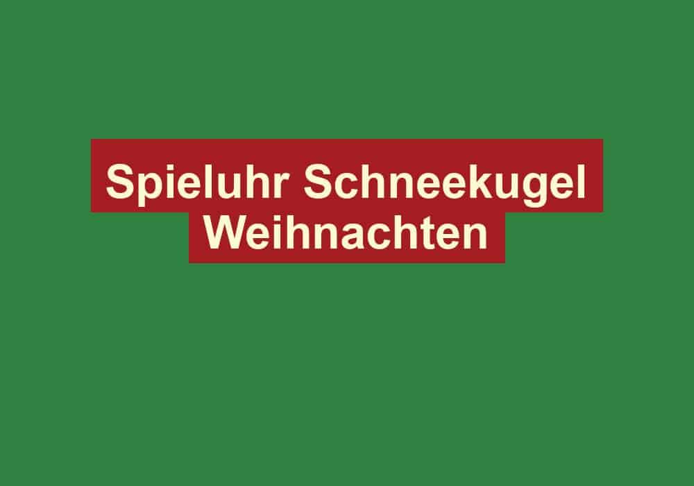 spieluhr schneekugel weihnachten