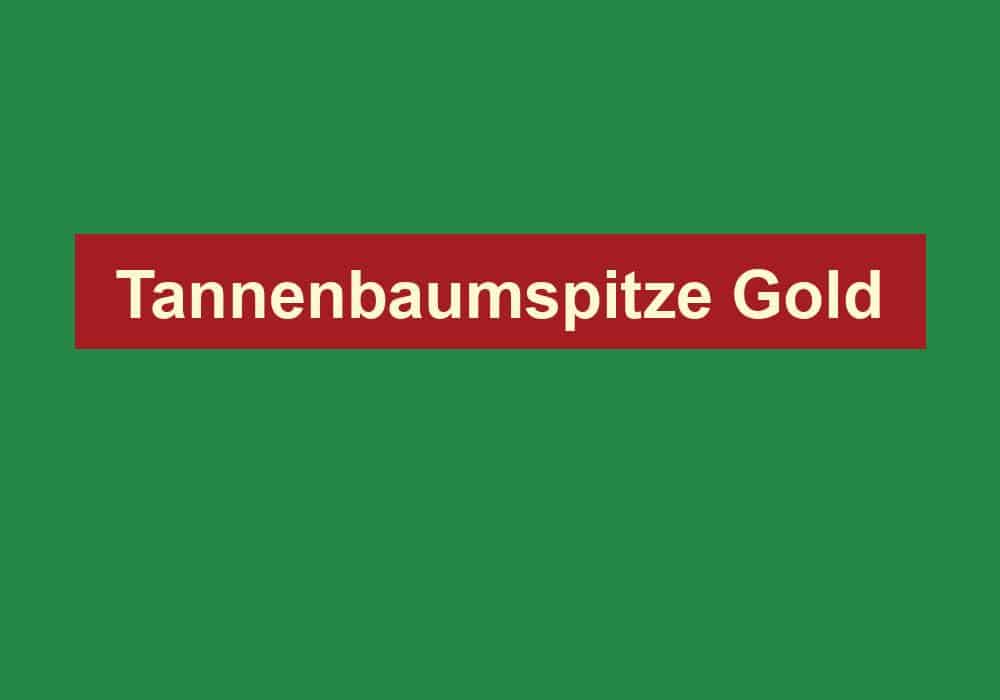 tannenbaumspitze gold
