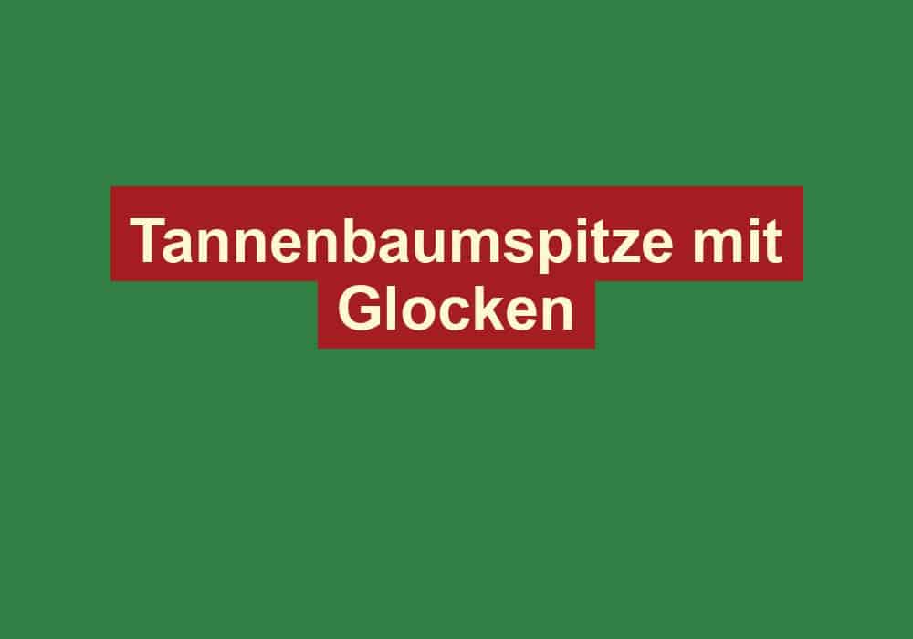 tannenbaumspitze mit glocken