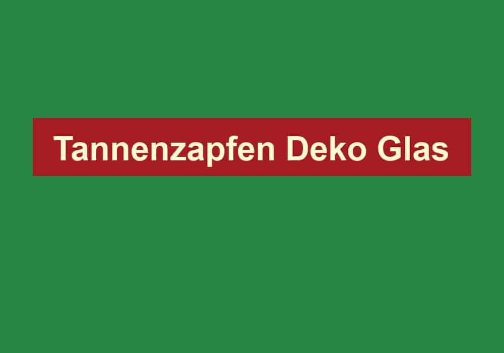tannenzapfen deko glas