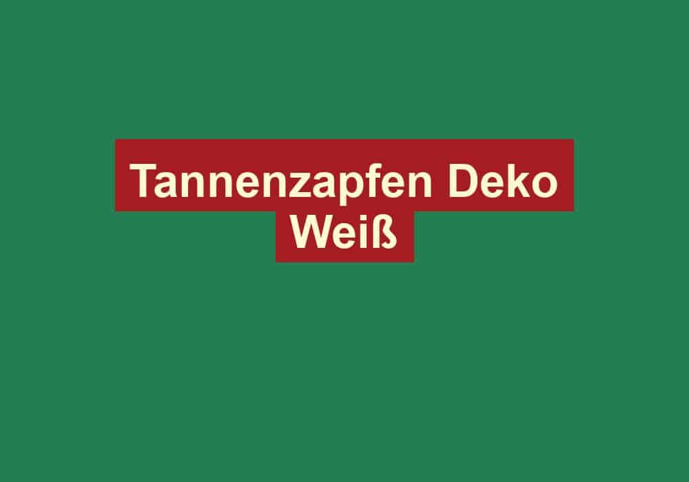 tannenzapfen deko weiss