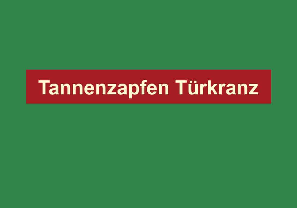 tannenzapfen tuerkranz