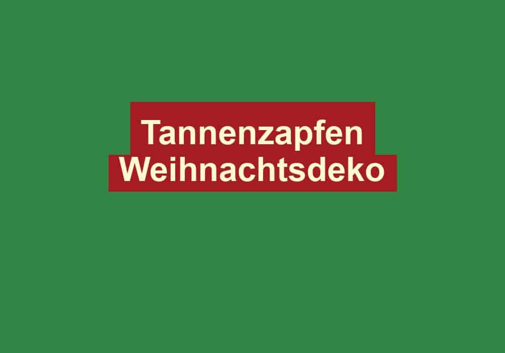 tannenzapfen weihnachtsdeko