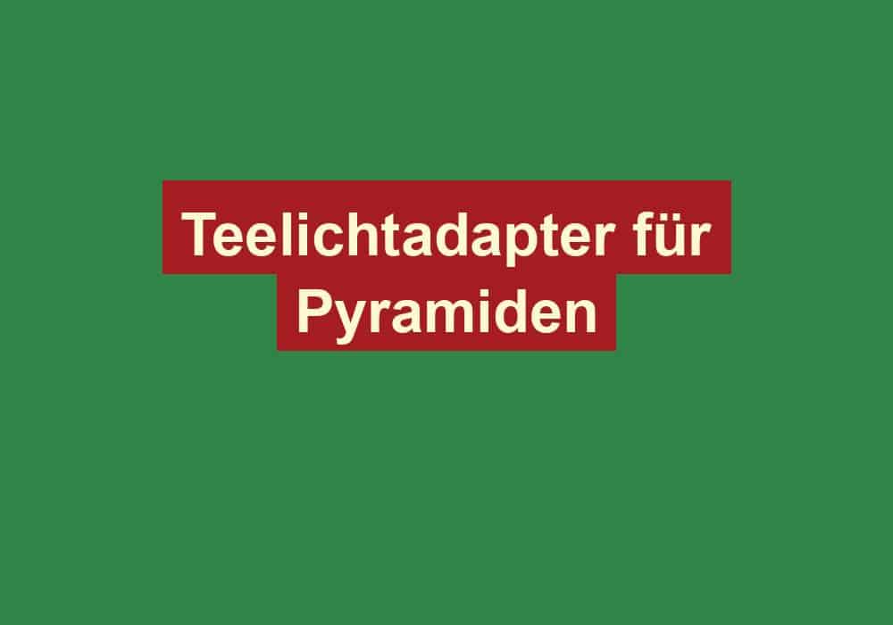 teelichtadapter fuer pyramiden