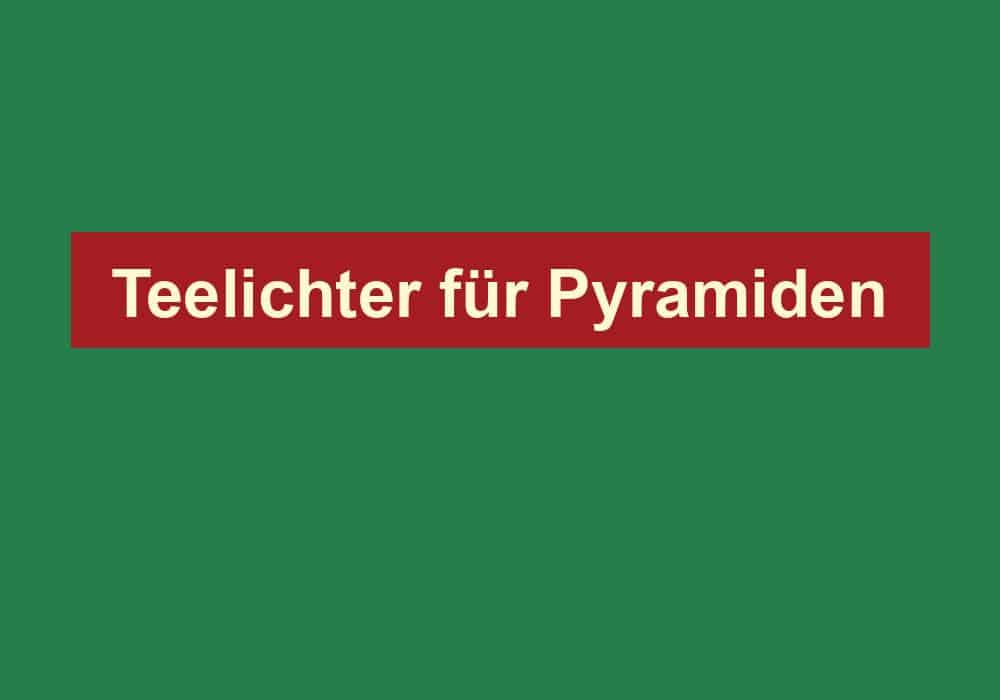 teelichter fuer pyramiden