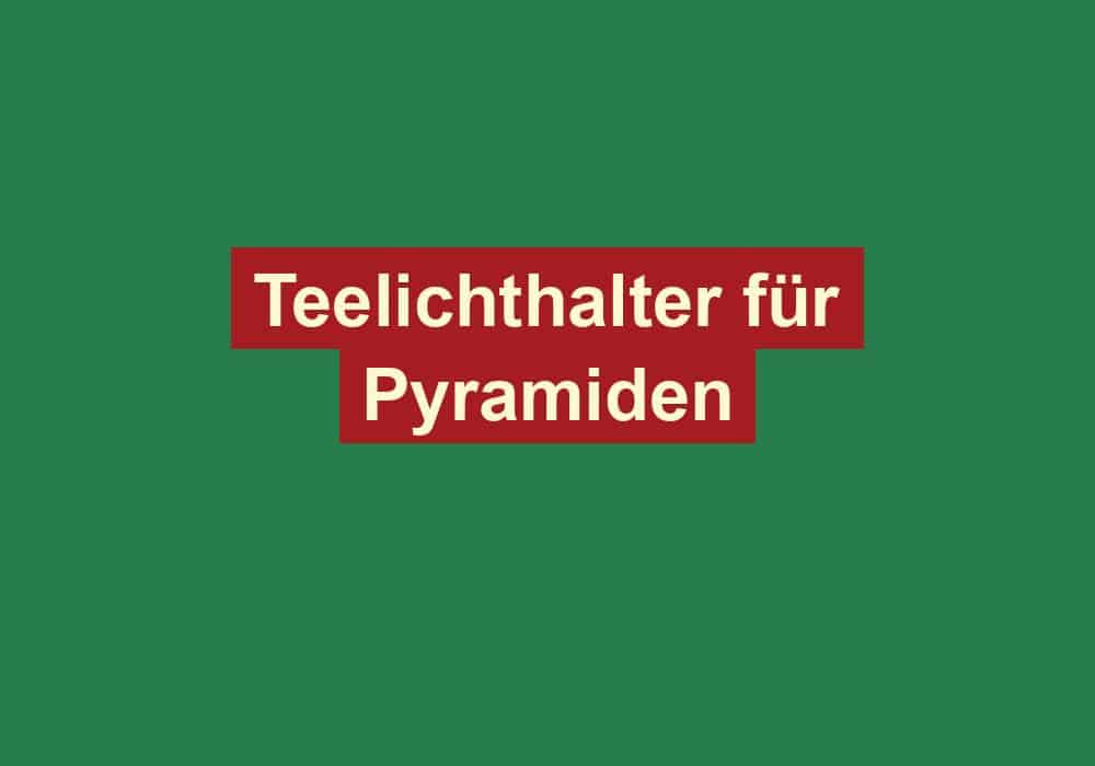 teelichthalter fuer pyramiden