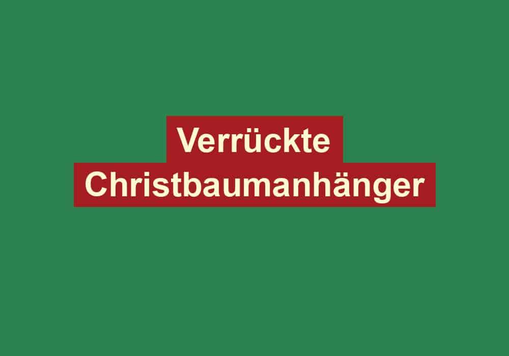 verrueckte christbaumanhaenger