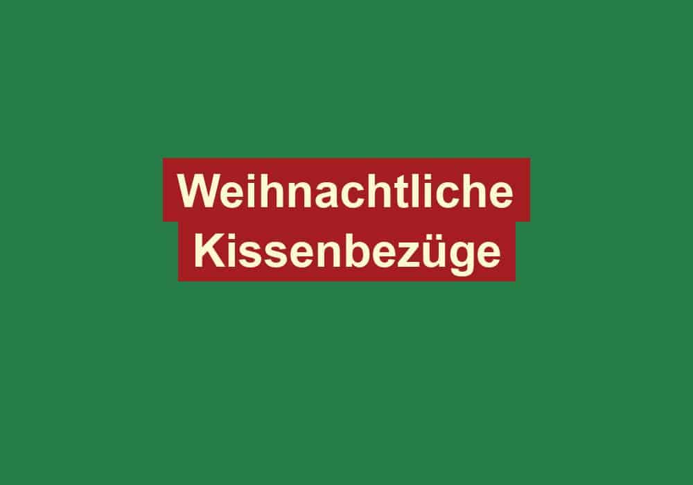 weihnachtliche kissenbezuege