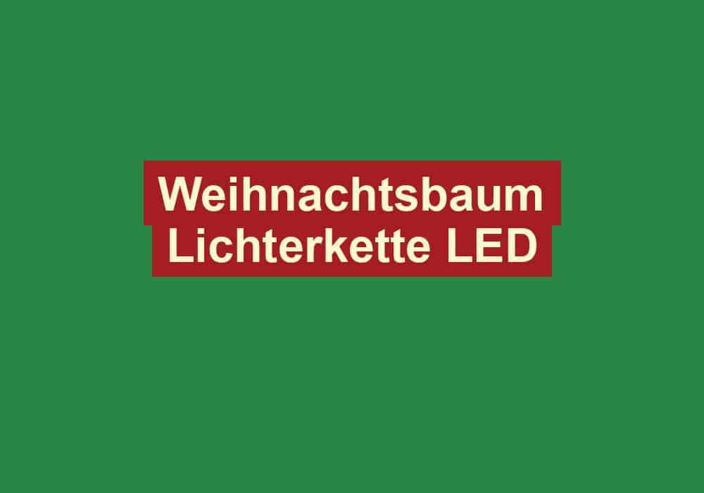 weihnachtsbaum lichterkette led