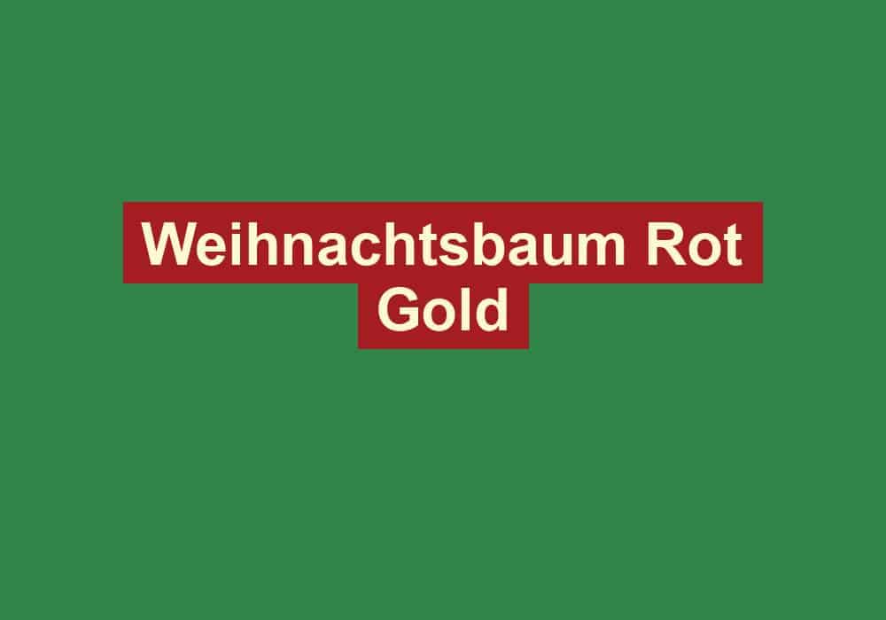 weihnachtsbaum rot gold