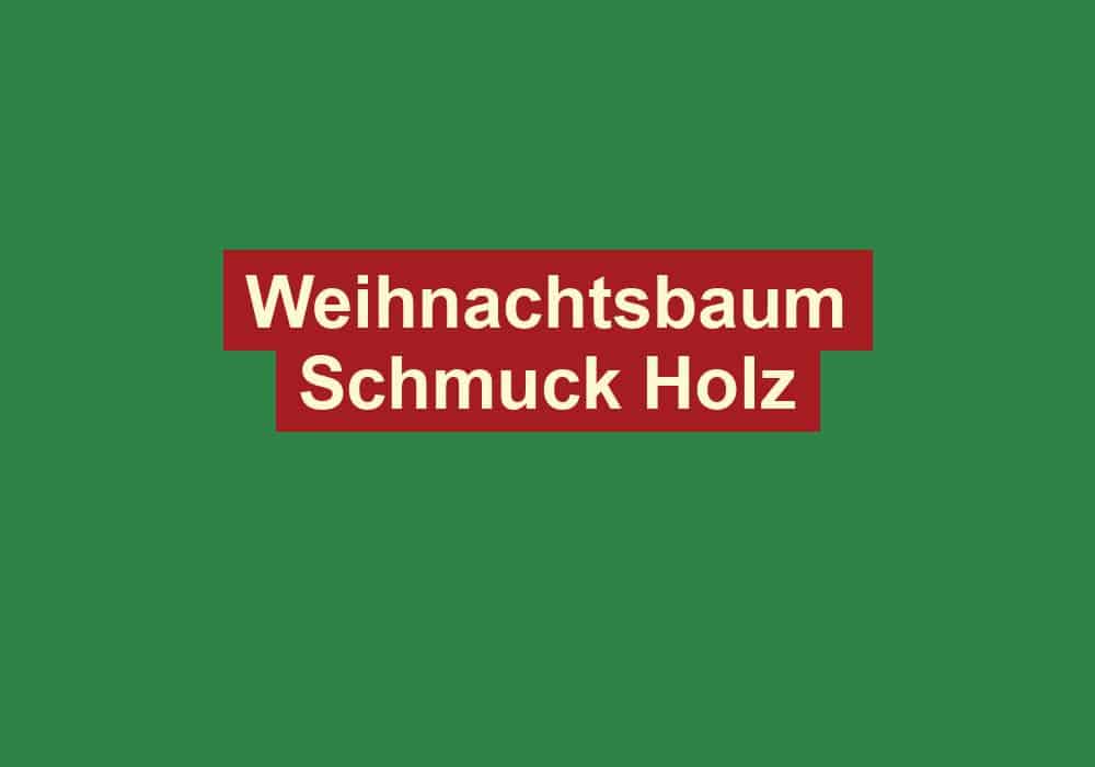 weihnachtsbaum schmuck holz