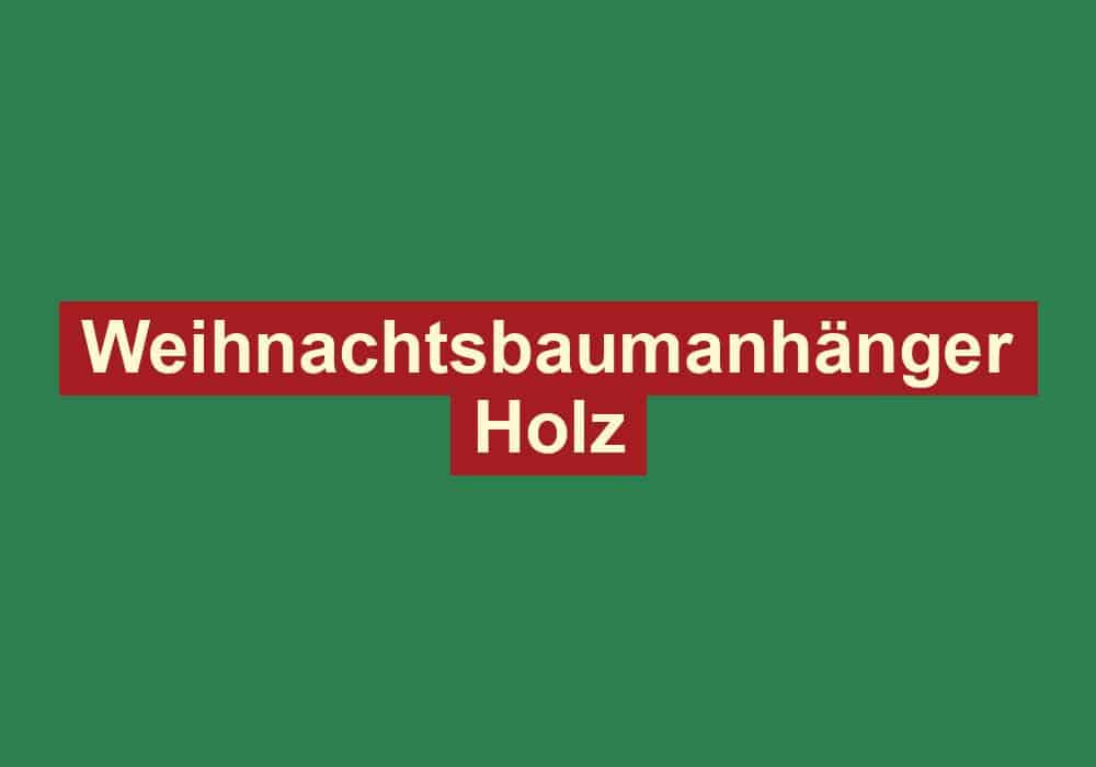 weihnachtsbaumanhaenger holz