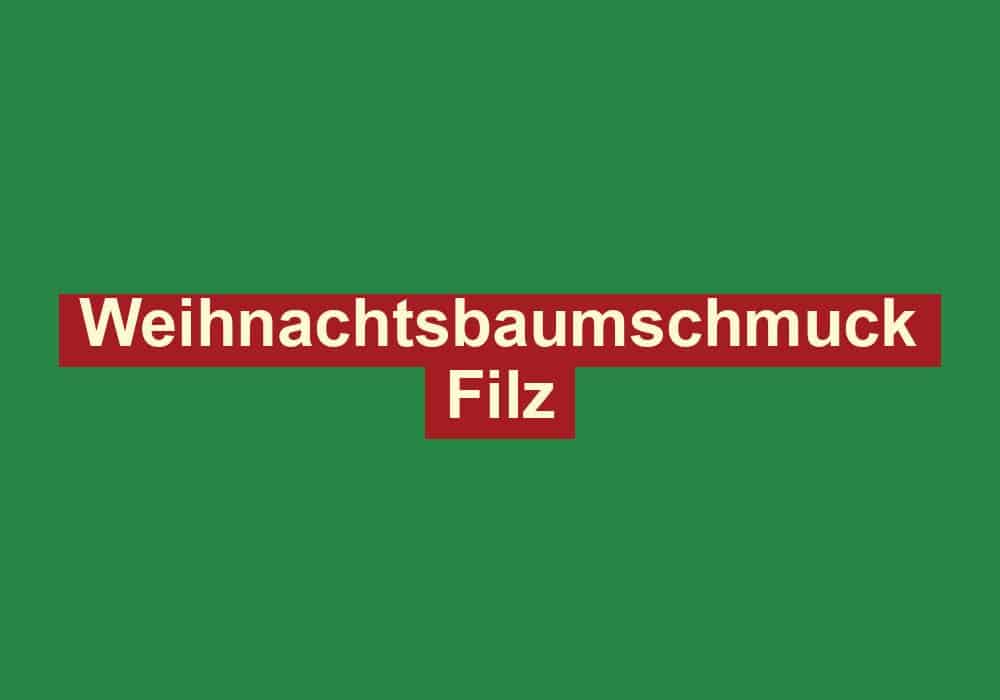 weihnachtsbaumschmuck filz