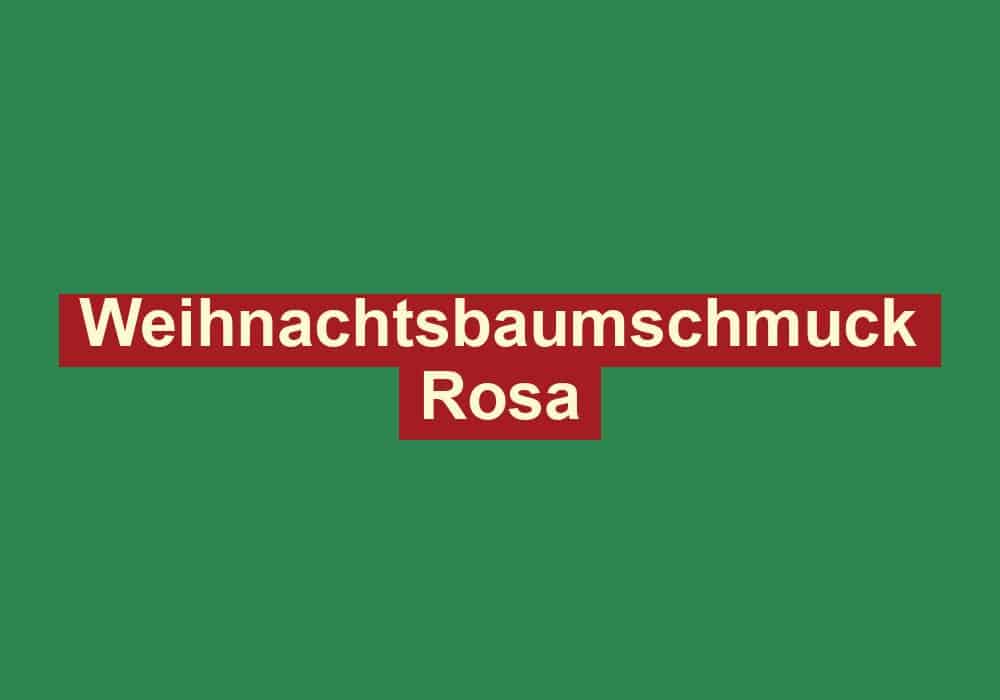 weihnachtsbaumschmuck rosa