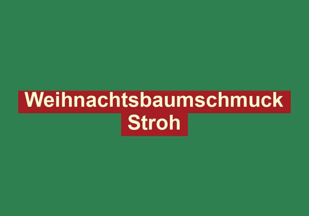 weihnachtsbaumschmuck stroh