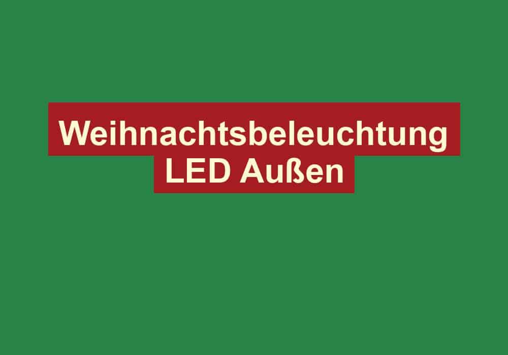 weihnachtsbeleuchtung led aussen