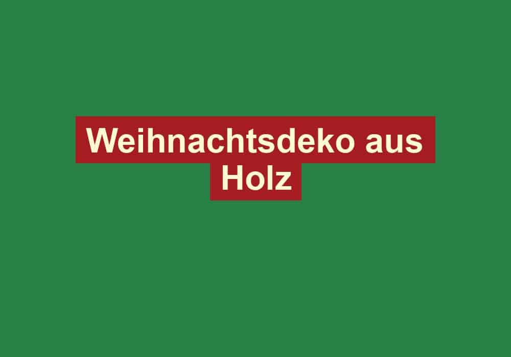 weihnachtsdeko aus holz