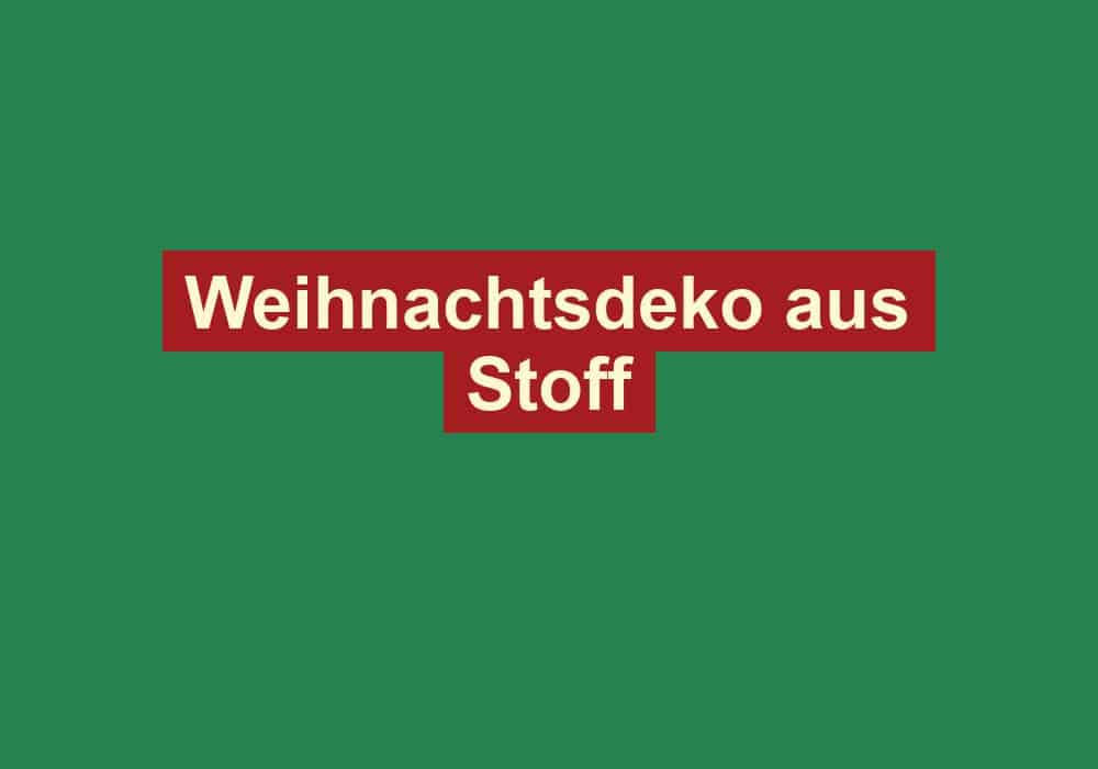 weihnachtsdeko aus stoff
