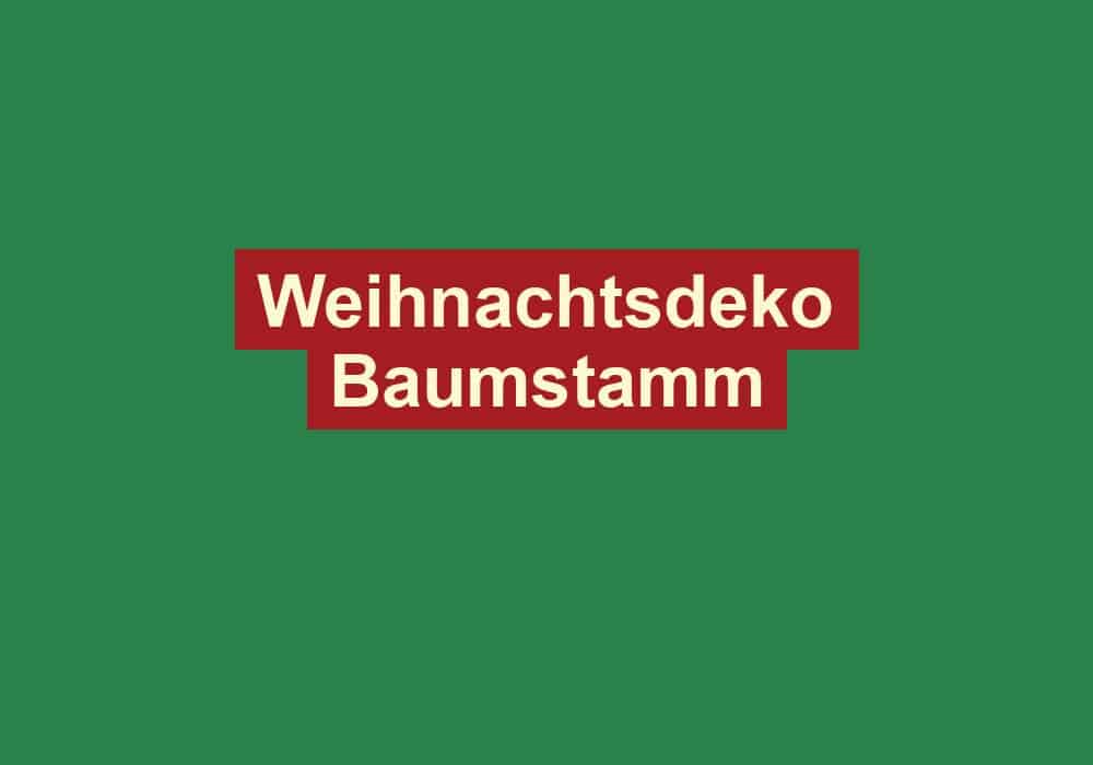 weihnachtsdeko baumstamm