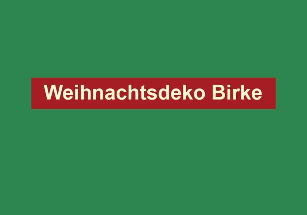 weihnachtsdeko birke