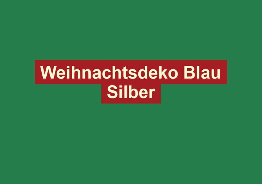 weihnachtsdeko blau silber