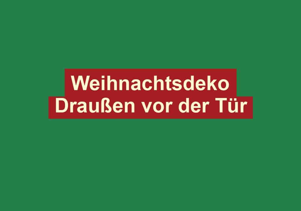weihnachtsdeko draussen vor der tuer