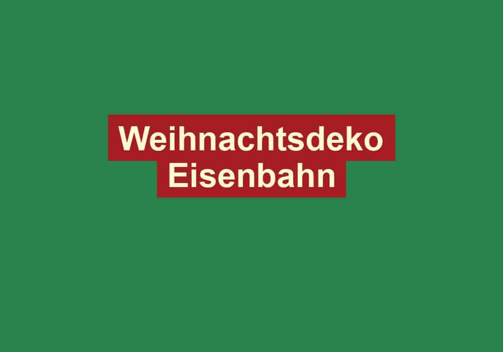 weihnachtsdeko eisenbahn