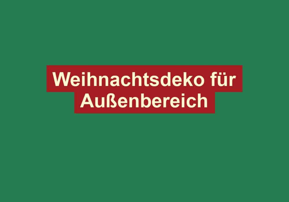 weihnachtsdeko fuer aussenbereich