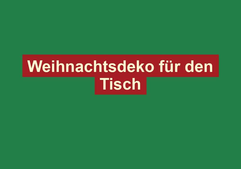 weihnachtsdeko fuer den tisch