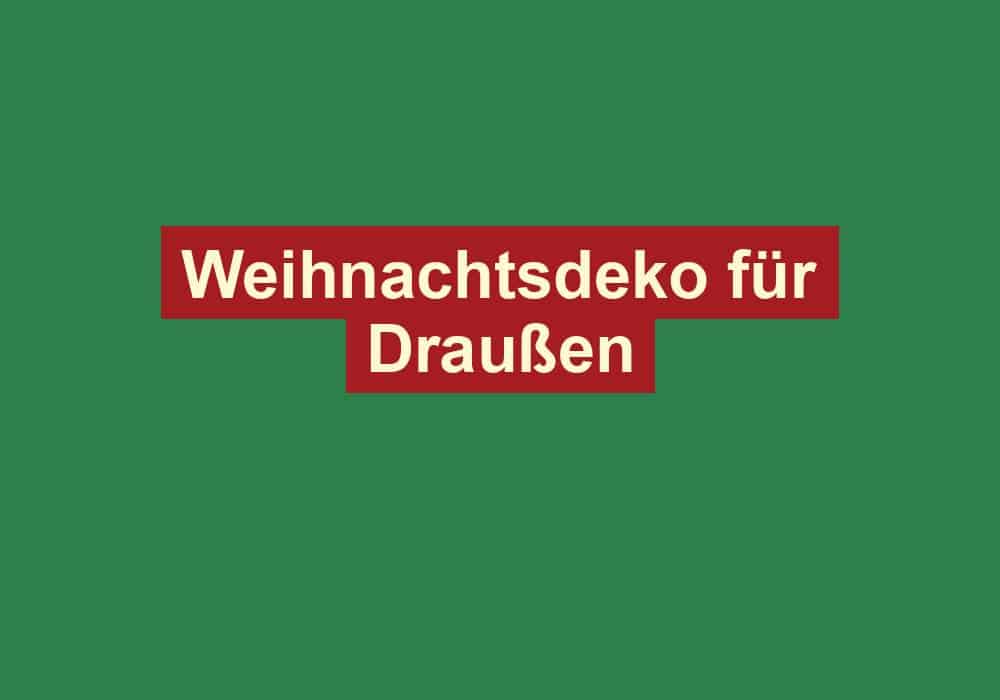 weihnachtsdeko fuer draussen