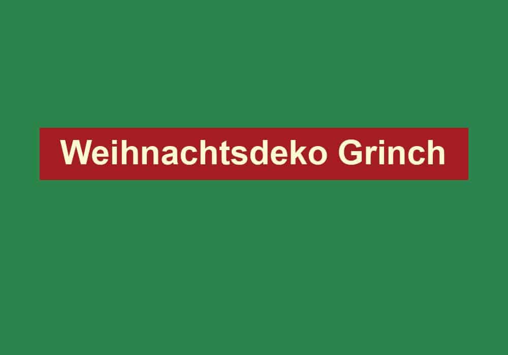 weihnachtsdeko grinch