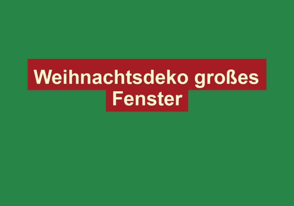 weihnachtsdeko grosses fenster