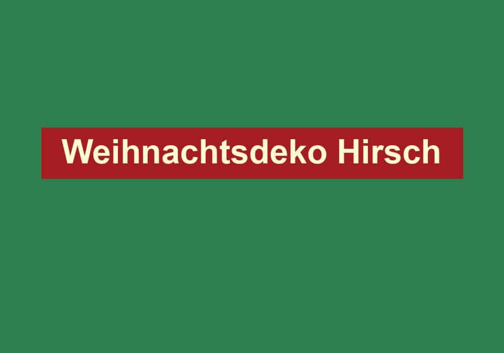 weihnachtsdeko hirsch