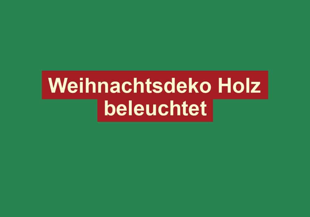 weihnachtsdeko holz beleuchtet