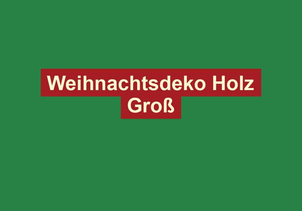 weihnachtsdeko holz gross